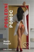 Kniha: Poslední pomoc (Martin Pospíšil). BELETRIS, 2017 Kniha: Poslední pomoc (Martin Pospíšil). BELETRIS, 2017
