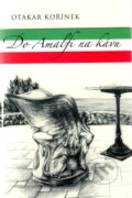 E-kniha: Do Amalfi na kávu (Otakar Kořínek), 2009 E-kniha: Do Amalfi na kávu (Otakar Kořínek), 2009