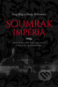 Kniha: Soumrak impéria (Greg King a Penny Wilson). Bourdon, 2018 Kniha: Soumrak impéria (Greg King a Penny Wilson). Bourdon, 2018