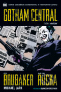 Gotham Central 2: Šašci a blázni - Greg, Rucka Michael, Lark Ed, Brubaker, BB/art, 2018