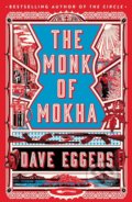 Kniha: The Monk of Mokha (Dave Eggers). Hamish Hamilton, 2018 Kniha: The Monk of Mokha (Dave Eggers). Hamish Hamilton, 2018