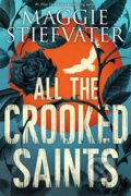 Kniha: All the Crooked Saints (Maggie Stiefvater). Scholastic, 2017 Kniha: All the Crooked Saints (Maggie Stiefvater). Scholastic, 2017
