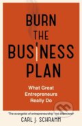 Kniha: Burn The Business Plan (Carl J. Schramm). John Murray, 2018 Kniha: Burn The Business Plan (Carl J. Schramm). John Murray, 2018