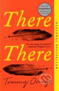 Kniha: There There (Tommy Orange). Random House, 1900 Kniha: There There (Tommy Orange). Random House, 1900