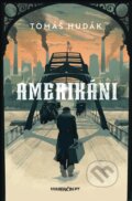 Kniha: Amerikáni (Tomáš Hudák). Marenčin PT, 2025 Kniha: Amerikáni (Tomáš Hudák). Marenčin PT, 2025