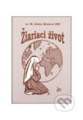 Kniha: Žiariaci život (sr. M. Anežka Marková OSC). Juraj Mrocek, 2003 Kniha: Žiariaci život (sr. M. Anežka Marková OSC). Juraj Mrocek, 2003