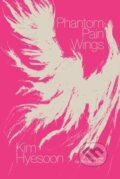 Kniha: Phantom Pain Wings (Kim Hyesoon). , 2023 Kniha: Phantom Pain Wings (Kim Hyesoon). , 2023
