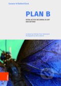 Kniha: Plan B: Intra-active Becoming in Art and Beyond (Zuzana Krizalkovicova). Böhlau, 2023 Kniha: Plan B: Intra-active Becoming in Art and Beyond (Zuzana Krizalkovicova). Böhlau, 2023