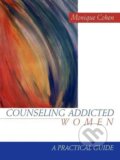 Kniha: Counseling Addicted Women (Monique Cohen). Sage Publications, 1999 Kniha: Counseling Addicted Women (Monique Cohen). Sage Publications, 1999