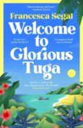 Kniha: Welcome to Glorious Tuga (Francesca Segal). Vintage, 2025 Kniha: Welcome to Glorious Tuga (Francesca Segal). Vintage, 2025