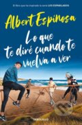 Kniha: Lo que te dire cuando te vuelva a ver (Albert Espinosa). Debolsillo, 2021 Kniha: Lo que te dire cuando te vuelva a ver (Albert Espinosa). Debolsillo, 2021