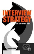 Kniha: Interview Strategy: The Next Move is Yours (Jim Finucan). LID Publishing, 2017 Kniha: Interview Strategy: The Next Move is Yours (Jim Finucan). LID Publishing, 2017