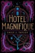 Kniha: Hotel Magnifique (anglicky) (J. Emily Taylor). Penguin Putnam Inc, 2022 Kniha: Hotel Magnifique (anglicky) (J. Emily Taylor). Penguin Putnam Inc, 2022