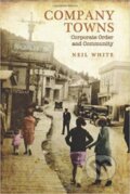 Kniha: Company Towns : Corporate Orde (Neil White). Folio, 2012 Kniha: Company Towns : Corporate Orde (Neil White). Folio, 2012