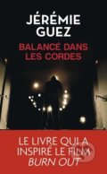 Kniha: Balance dans les cordes (Jérémie Guez). Flammarion, 2014 Kniha: Balance dans les cordes (Jérémie Guez). Flammarion, 2014
