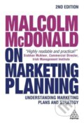 Kniha: Malcolm McDonald on Marketing Planning (Malcolm McDonald). Kogan Page, 2016 Kniha: Malcolm McDonald on Marketing Planning (Malcolm McDonald). Kogan Page, 2016