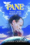 Kniha: Pane, nauč nás modlit se (Morris Cerullo). Pathmos, 2016 Kniha: Pane, nauč nás modlit se (Morris Cerullo). Pathmos, 2016