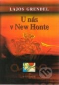 Kniha: U nás v New Honte (Lajos Grendel). Kalligram, 2002 Kniha: U nás v New Honte (Lajos Grendel). Kalligram, 2002