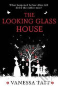 Kniha: The Looking Glass House (Vanessa Tait). Atlantic Books, 2016 Kniha: The Looking Glass House (Vanessa Tait). Atlantic Books, 2016