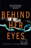 Kniha: Behind Her Eyes (Sarah Pinborough). HarperCollins, 2017 Kniha: Behind Her Eyes (Sarah Pinborough). HarperCollins, 2017