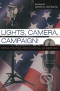 Kniha: Lights, Camera, Campaign! (David A. Schultz). Peter Lang, 2004 Kniha: Lights, Camera, Campaign! (David A. Schultz). Peter Lang, 2004