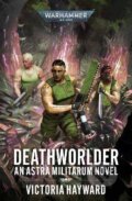 Kniha: Deathworlder (Victoria Hayward). Games Workshop, 2024 Kniha: Deathworlder (Victoria Hayward). Games Workshop, 2024