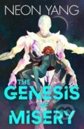 Kniha: The Genesis of Misery (Neon Yang). St. Martin´s Press, 2022 Kniha: The Genesis of Misery (Neon Yang). St. Martin´s Press, 2022
