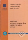 Kniha: Kmitanie a modálna analýza mechanických sústav (František Trebuňa, František Šimčák a Róbert Huňady). Technická univerzita v Košiciach, 2012 Kniha: Kmitanie a modálna analýza mechanických sústav (František Trebuňa, František Šimčák a Róbert Huňady). Technická univerzita v Košiciach, 2012