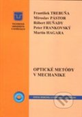 Kniha: Optické metódy v mechanike (František Trebuňa, Martin Hagara, Miroslav Pástor, Peter Frankovský a Róbert Huňady). Technická univerzita v Košiciach, 2017 Kniha: Optické metódy v mechanike (František Trebuňa, Martin Hagara, Miroslav Pástor, Peter Frankovský a Róbert Huňady). Technická univerzita v Košiciach, 2017