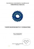 Kniha: Vodné hospodárstvo v energetike (Autorský kolektiv). Technická univerzita v Košiciach, 2017 Kniha: Vodné hospodárstvo v energetike (Autorský kolektiv). Technická univerzita v Košiciach, 2017