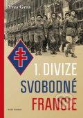 Kniha: 1. divize Svobodné Francie (Yves Gras). Naše vojsko CZ, 2018 Kniha: 1. divize Svobodné Francie (Yves Gras). Naše vojsko CZ, 2018