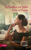 Kniha: Tá hudba mi stále znie v hlave (Agnes Martin-Lugand). Motto, 2018 Kniha: Tá hudba mi stále znie v hlave (Agnes Martin-Lugand). Motto, 2018