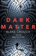 Kniha: Dark Matter (Blake Crouch). Pan Macmillan, 2017 Kniha: Dark Matter (Blake Crouch). Pan Macmillan, 2017