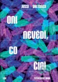 Kniha: Oni nevědí, co činí (Jussi Valtonen). Leda, 2018 Kniha: Oni nevědí, co činí (Jussi Valtonen). Leda, 2018