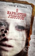 Kniha: S naprostou jistotou (Adam Mitzner). Baronet, 2018 Kniha: S naprostou jistotou (Adam Mitzner). Baronet, 2018