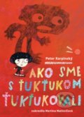 Kniha: Ako sme s Ťukťukom ťukťukovali (Peter Karpinský), 2018 Kniha: Ako sme s Ťukťukom ťukťukovali (Peter Karpinský), 2018