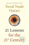 Kniha: 21 Lessons for the 21st Century (Yuval Noah Harari). Jonathan Cape, 2018 Kniha: 21 Lessons for the 21st Century (Yuval Noah Harari). Jonathan Cape, 2018