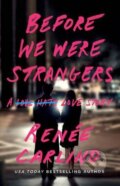 Kniha: Before We Were Strangers (Renée Carlino). Atria Books, 2015 Kniha: Before We Were Strangers (Renée Carlino). Atria Books, 2015