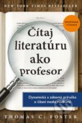 Kniha: Čítaj literatúru ako profesor (Thomas C. Foster), 2018 Kniha: Čítaj literatúru ako profesor (Thomas C. Foster), 2018