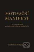 Kniha: Motivační manifest (Brendon Burchard). Edice knihy Omega, 2018 Kniha: Motivační manifest (Brendon Burchard). Edice knihy Omega, 2018