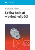 Kniha: Léčba bolesti v primární péči (Richard Rokyta). Grada, 2017 Kniha: Léčba bolesti v primární péči (Richard Rokyta). Grada, 2017