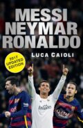 Kniha: Messi, Neymar, Ronaldo (Luca Caioli). Icon Books, 2016 Kniha: Messi, Neymar, Ronaldo (Luca Caioli). Icon Books, 2016