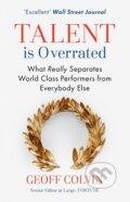 Kniha: Talent is Overrated (Geoff Colvin). Hachette Book Group US, 2016 Kniha: Talent is Overrated (Geoff Colvin). Hachette Book Group US, 2016