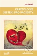 Kniha: Kardiologie (nejen) pro pacienty (Jan Beneš). Mladá fronta, 2018 Kniha: Kardiologie (nejen) pro pacienty (Jan Beneš). Mladá fronta, 2018