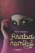 Kniha: Araba nemiluj (Mirka Manáková), 2018 Kniha: Araba nemiluj (Mirka Manáková), 2018