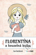 Kniha: Florentýna a kouzelná kniha (Iva Gecková). Bambook, 2018 Kniha: Florentýna a kouzelná kniha (Iva Gecková). Bambook, 2018