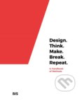 Kniha: Design. Think. Make. Break. Repeat. (Martin Tomitsch, Cara Wrigley a kolektiv). BIS, 2018 Kniha: Design. Think. Make. Break. Repeat. (Martin Tomitsch, Cara Wrigley a kolektiv). BIS, 2018