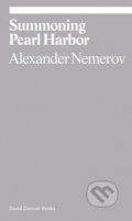 Kniha: Summoning Pearl Harbor (Alexander Nemerov). David Zwirner Books, 2017 Kniha: Summoning Pearl Harbor (Alexander Nemerov). David Zwirner Books, 2017