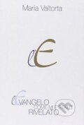 Kniha: L'evangelo come mi è stato rivelato (Mária Valtorta). Centro Editoriale Valtortiano, 2001 Kniha: L'evangelo come mi è stato rivelato (Mária Valtorta). Centro Editoriale Valtortiano, 2001