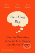 Kniha: Thinking Big (Clive Gamble, John Gowlett a Robin Dunbar). Thames & Hudson, 2018 Kniha: Thinking Big (Clive Gamble, John Gowlett a Robin Dunbar). Thames & Hudson, 2018